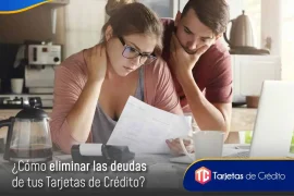 Cómo eliminar las deudas de tus Tarjetas de Crédito