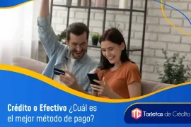 Crédito o Efectivo Cuál es el mejor método de pago