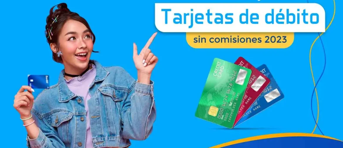 Las 6 mejores tarjetas de débito sin comisiones 2023 Perú