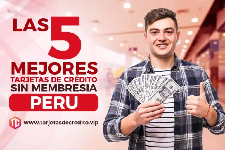 Las 5 mejores tarjetas de credito sin membresia Peru